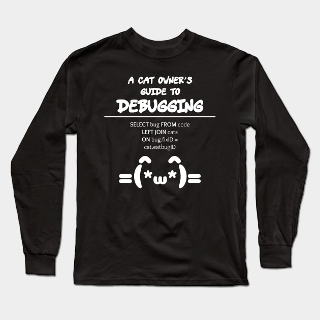 Cat Owner's Guide to Debugging | Kaomoji SQL Programming White Long Sleeve T-Shirt by aRtVerse